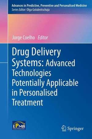 Drug Delivery Systems: Advanced Technologies Potentially Applicable in Personalised Treatment de Jorge Coelho