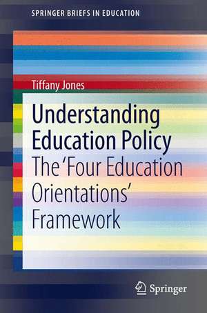 Understanding Education Policy: The ‘Four Education Orientations’ Framework de Tiffany Jones