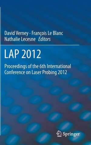 LAP 2012: Proceedings of the 6th International Conference on Laser Probing 2012 de David Verney