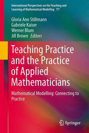 Teaching Mathematical Modelling: Connecting to Research and Practice de Gloria Ann Stillman