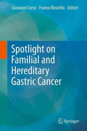 Spotlight on Familial and Hereditary Gastric Cancer de Giovanni Corso