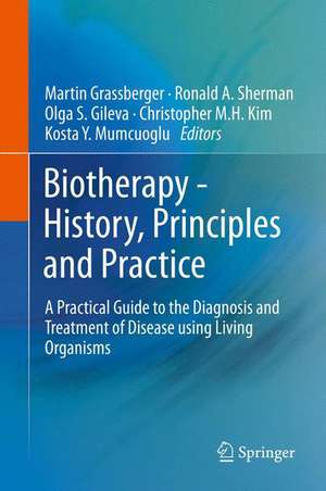 Biotherapy - History, Principles and Practice: A Practical Guide to the Diagnosis and Treatment of Disease using Living Organisms de Martin Grassberger