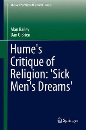 Hume's Critique of Religion: 'Sick Men's Dreams' de Alan Bailey