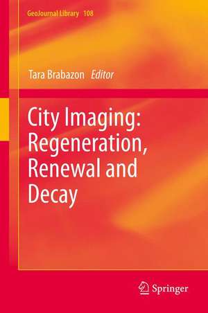 City Imaging: Regeneration, Renewal and Decay de Tara Brabazon