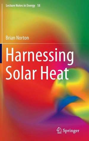 Harnessing Solar Heat de Brian Norton