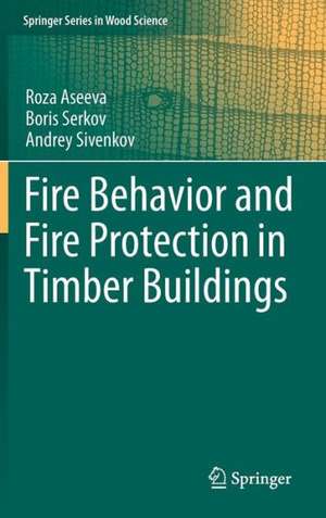 Fire Behavior and Fire Protection in Timber Buildings de Roza Aseeva