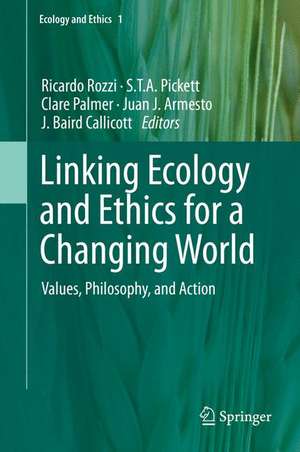 Linking Ecology and Ethics for a Changing World: Values, Philosophy, and Action de Ricardo Rozzi