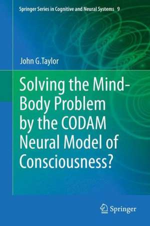 Solving the Mind-Body Problem by the CODAM Neural Model of Consciousness? de John G. Taylor