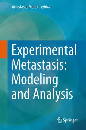 Experimental Metastasis: Modeling and Analysis de Anastasia Malek