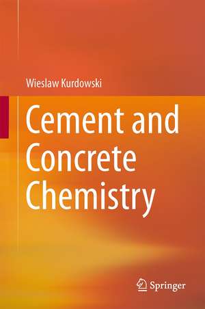 Cement and Concrete Chemistry de Wieslaw Kurdowski