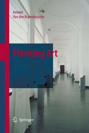 Thinking Art de Antoon van den Braembussche