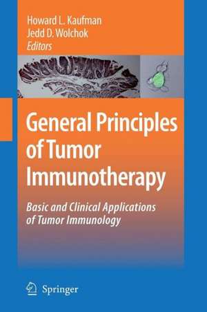 General Principles of Tumor Immunotherapy: Basic and Clinical Applications of Tumor Immunology de Howard L. Kaufman