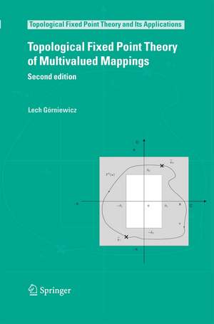 Topological Fixed Point Theory of Multivalued Mappings de Lech Górniewicz