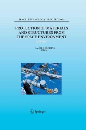 Protection of Materials and Structures from the Space Environment: ICPMSE-7 de Jacob I. Kleiman