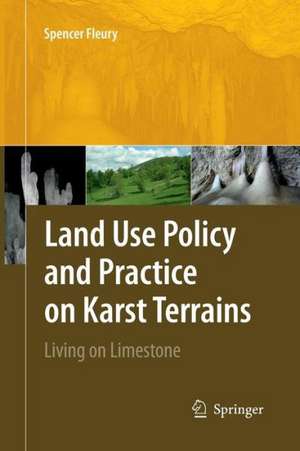 Land Use Policy and Practice on Karst Terrains: Living on Limestone de Spencer Fleury