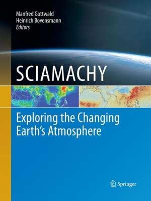 SCIAMACHY - Exploring the Changing Earth’s Atmosphere de Manfred Gottwald