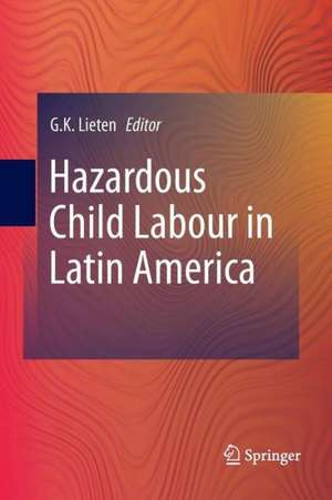 Hazardous Child Labour in Latin America de G.K. Lieten