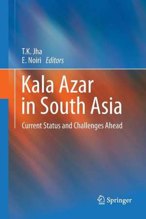 Kala Azar in South Asia: Current Status and Challenges Ahead de T. K. Jha