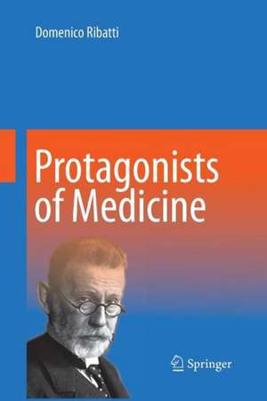 Protagonists of Medicine de Domenico Ribatti