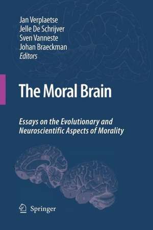 The Moral Brain: Essays on the Evolutionary and Neuroscientific Aspects of Morality de Jan Verplaetse