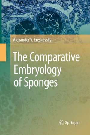 The Comparative Embryology of Sponges de Alexander V. Ereskovsky