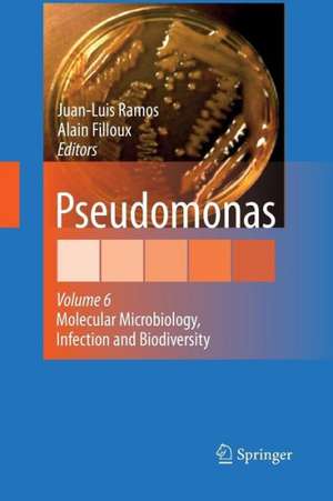 Pseudomonas: Volume 6: Molecular Microbiology, Infection and Biodiversity de Juan L. Ramos