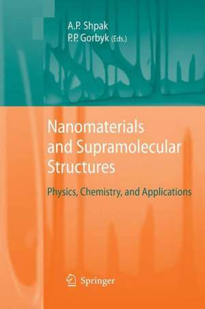 Nanomaterials and Supramolecular Structures: Physics, Chemistry, and Applications de Anatoliy Petrovych Shpak