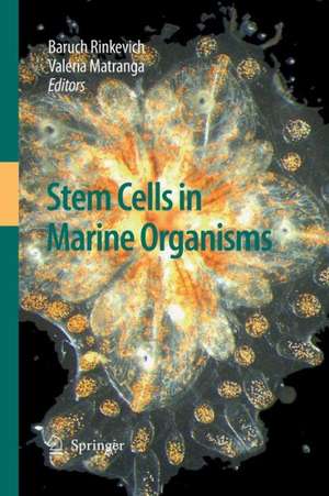 Stem Cells in Marine Organisms de Baruch Rinkevich