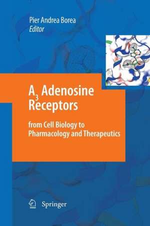 A3 Adenosine Receptors from Cell Biology to Pharmacology and Therapeutics de Pier Andrea Borea