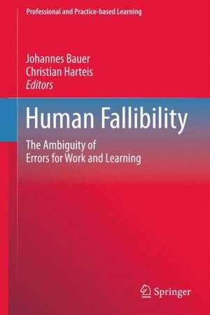 Human Fallibility: The Ambiguity of Errors for Work and Learning de Johannes Bauer