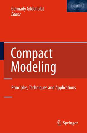 Compact Modeling: Principles, Techniques and Applications de Gennady Gildenblat