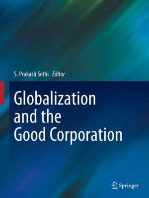 Globalization and the Good Corporation de S. Prakash Sethi