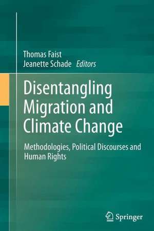 Disentangling Migration and Climate Change: Methodologies, Political Discourses and Human Rights de Thomas Faist