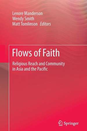 Flows of Faith: Religious Reach and Community in Asia and the Pacific de Lenore Manderson