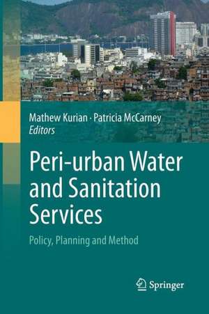 Peri-urban Water and Sanitation Services: Policy, Planning and Method de Mathew Kurian