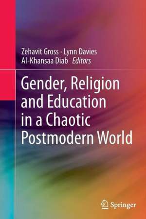 Gender, Religion and Education in a Chaotic Postmodern World de Zehavit Gross