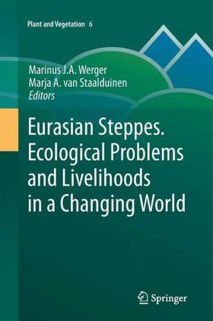 Eurasian Steppes. Ecological Problems and Livelihoods in a Changing World de Marinus J.A. Werger