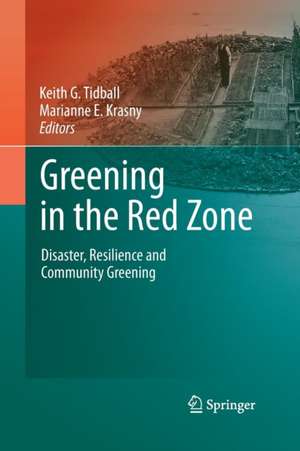 Greening in the Red Zone: Disaster, Resilience and Community Greening de Keith G. Tidball