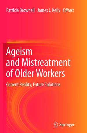 Ageism and Mistreatment of Older Workers: Current Reality, Future Solutions de Patricia Brownell