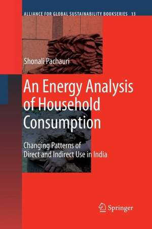 An Energy Analysis of Household Consumption: Changing Patterns of Direct and Indirect Use in India de Shonali Pachauri