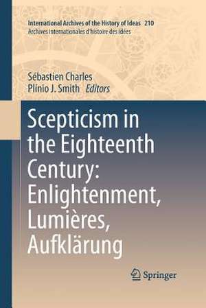 Scepticism in the Eighteenth Century: Enlightenment, Lumières, Aufklärung de Sébastien Charles