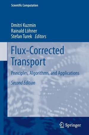 Flux-Corrected Transport: Principles, Algorithms, and Applications de Dmitri Kuzmin