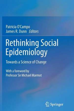 Rethinking Social Epidemiology: Towards a Science of Change de Patricia O’Campo