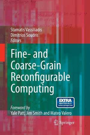 Fine- and Coarse-Grain Reconfigurable Computing de Stamatis Vassiliadis