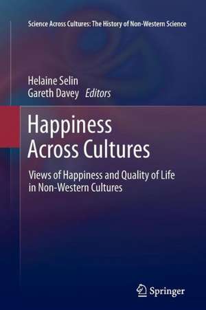 Happiness Across Cultures: Views of Happiness and Quality of Life in Non-Western Cultures de Helaine Selin