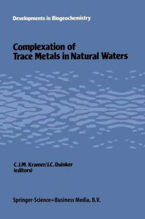 Complexation of trace metals in natural waters: Proceedings of the International Symposium, May 2–6 1983, Texel, The Netherlands de C.J. Kramer