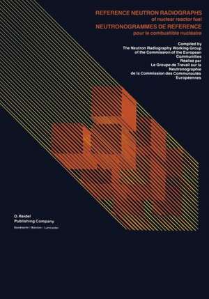 Reference Neutron Radiographs of nuclear reactor fuel / Neutronogrammes de Reference pour le combustible nucléaire: A Reference on neutron radiographs of nuclear reactor fuels, compiled by the Neutron Radiography Working Group of the Commission of the European Communities de J.C. Domanus