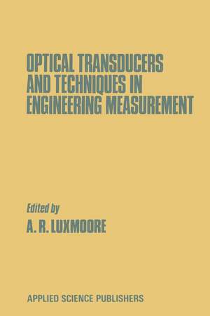 Optical Transducers and Techniques in Engineering Measurement de A.R. Luxmoore