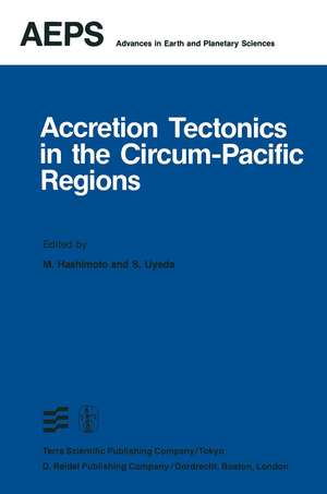 Accretion Tectonics in the Circum-Pacific Regions: Proceedings of the Oji International Seminar on Accretion Tectonics September, 1981, Tomakomai, Japan de M. Hashimoto