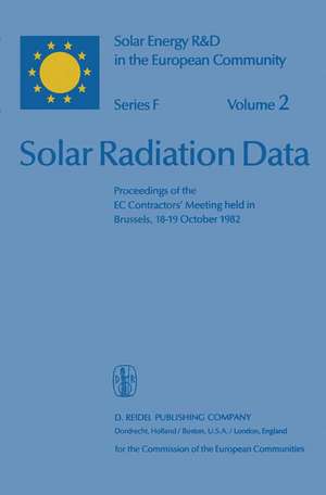 Solar Radiation Data: Proceedings of the EC Contractors’ Meeting held in Brussels, 18–19 October 1982 de Willeke Palz